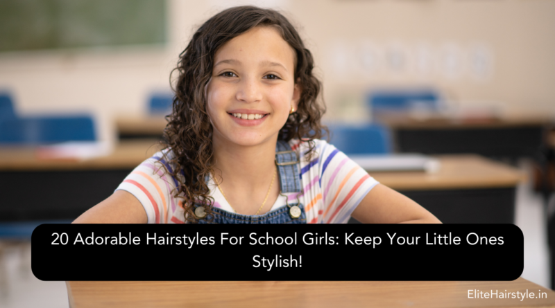 EliteHairstyle 22 20 Adorable Hairstyles For School Girls: Keep Your Little Ones Stylish!