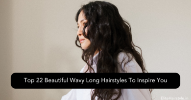 Top 22 Beautiful Wavy Long Hairstyles To Inspire You