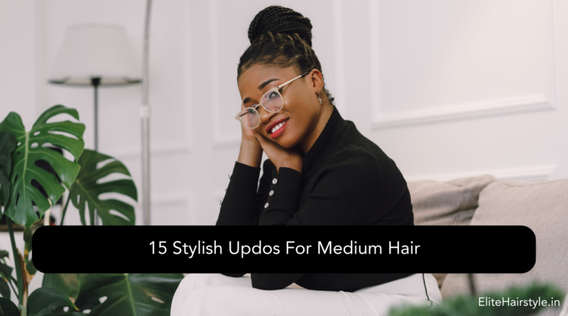 EliteHairstyle 4 15 Stylish Updos For Medium Hair