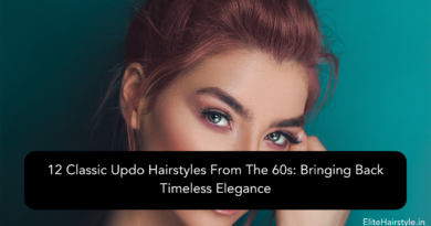 12 Classic Updo Hairstyles From The 60s: Bringing Back Timeless Elegance